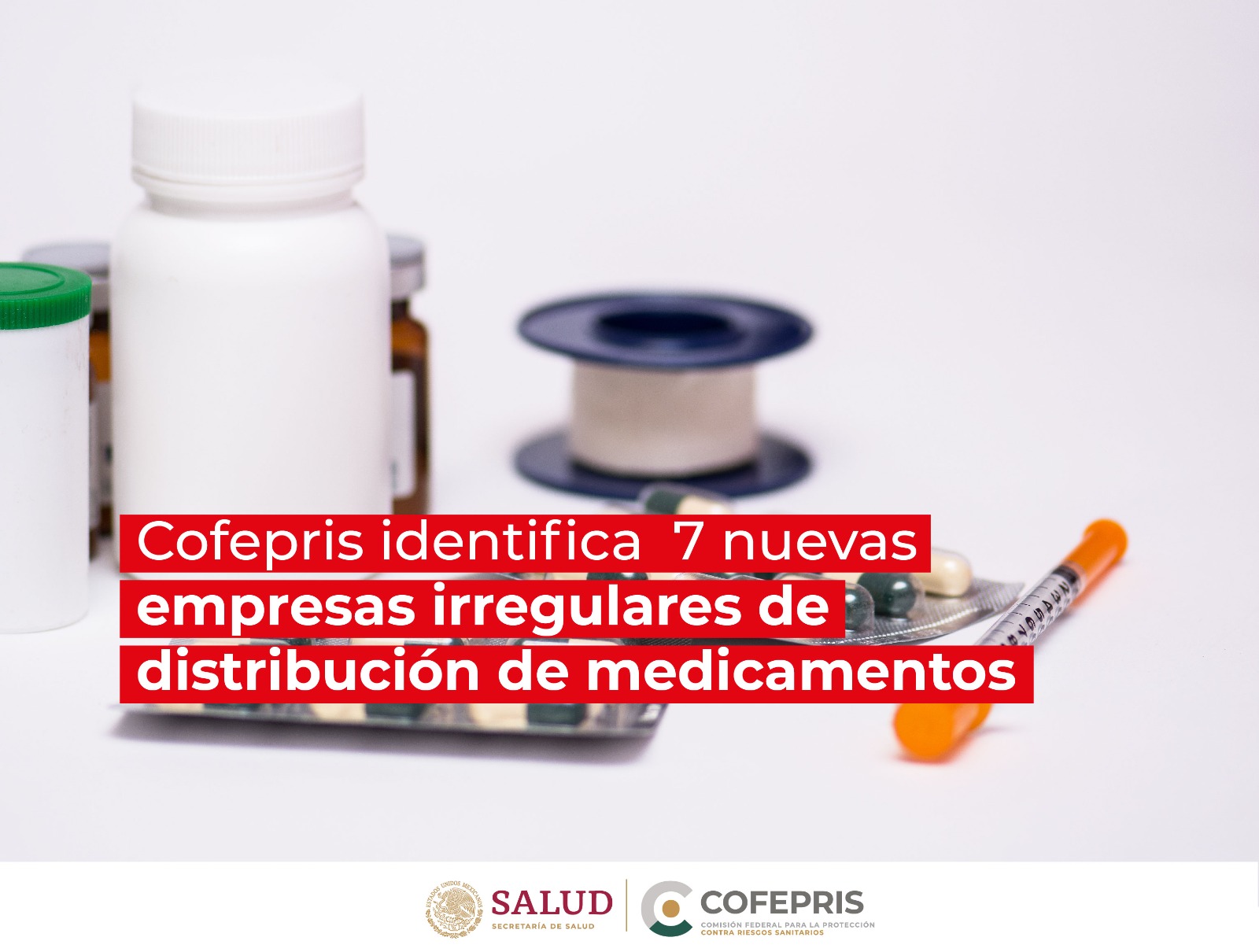 Cofepris identifica siete nuevas empresas irregulares de distribución de medicamentos