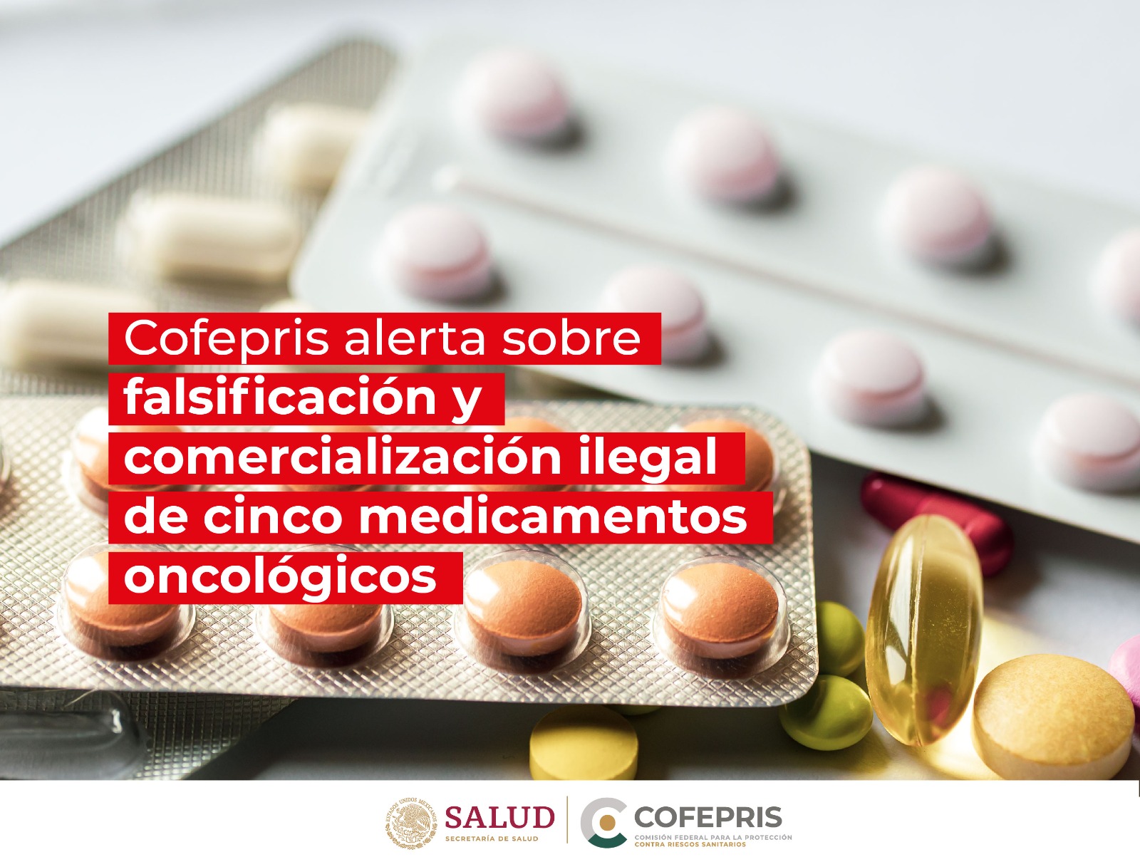 Alerta Cofepris sobre falsificación y comercialización ilegal de medicamentos oncológicos
