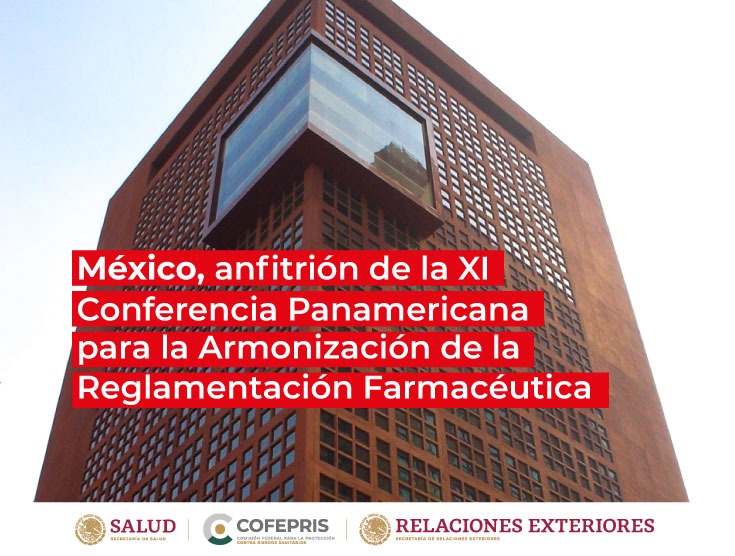 México será anfitrión de la XI Conferencia Panamericana para la Armonización de la Reglamentación Farmacéutica