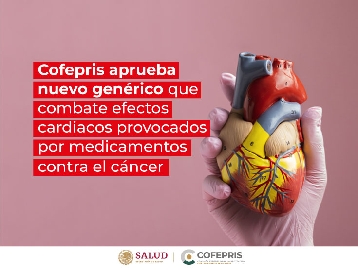 Cofepris aprueba genérico contra efectos cardiacos provocados por medicamentos oncológicos